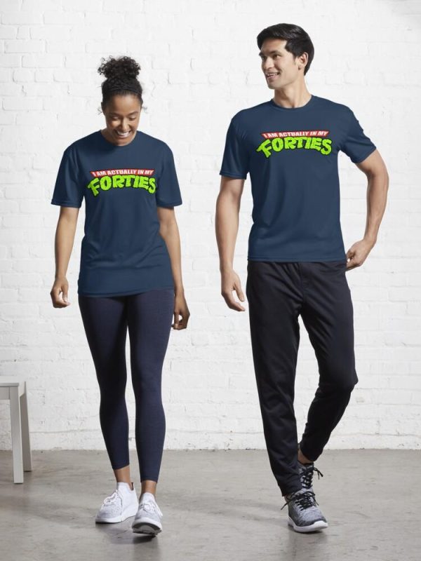 Actually in my Forties Active T-Shirt