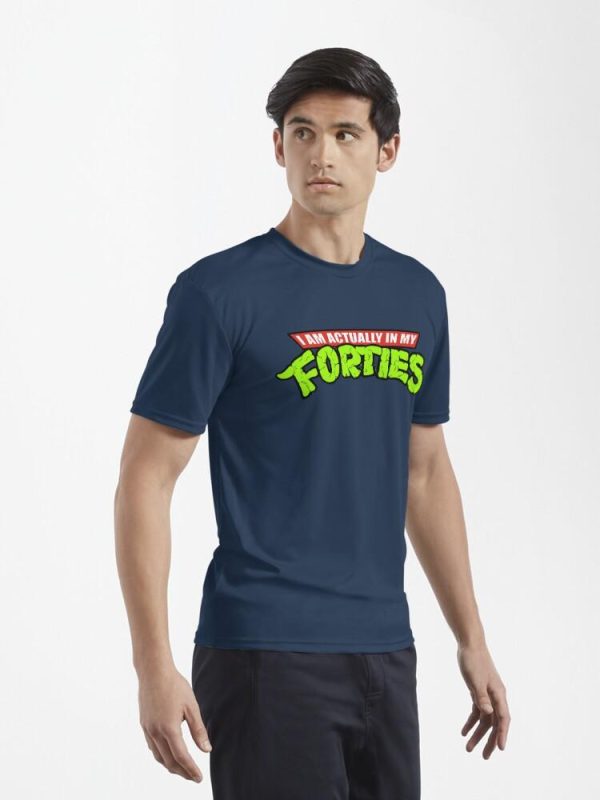 Actually in my Forties Active T-Shirt