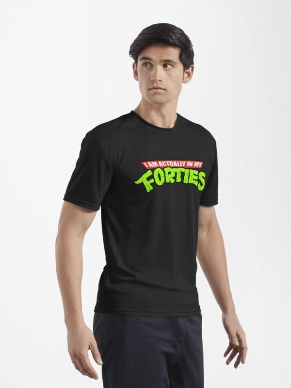 Actually in my Forties Active T-Shirt