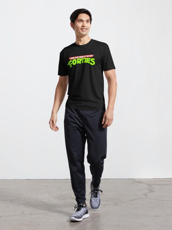 Actually in my Forties Active T-Shirt
