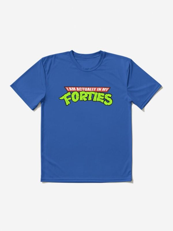 Actually in my Forties Active T-Shirt
