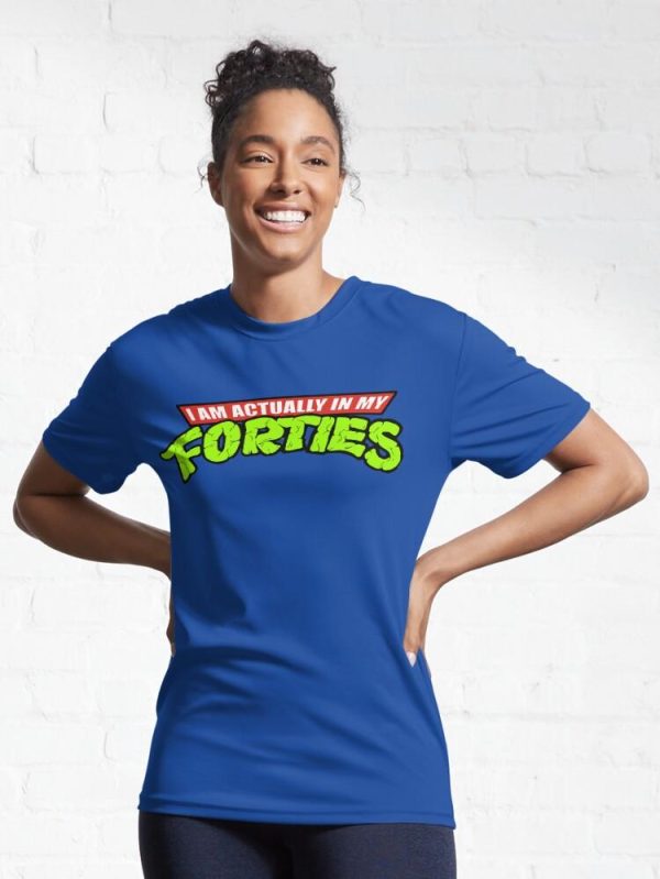 Actually in my Forties Active T-Shirt